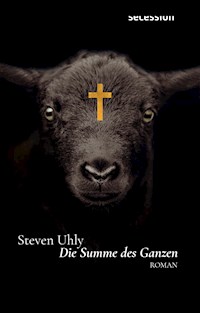 Die Summe des Ganzen - Steven Uhly - E-Book