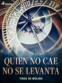 Quien no cae no se levanta - Tirso de Molina - E-Book