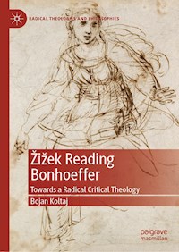 Žižek Reading Bonhoeffer - Bojan Koltaj - E-Book