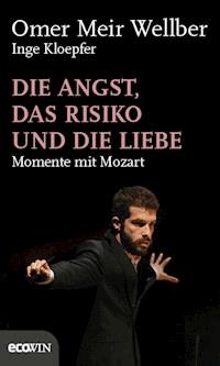 Die Angst, das Risiko und die Liebe - Omer Meir Wellber - E-Book