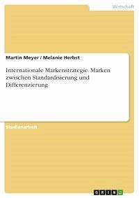 Internationale Markenstrategie. Marken zwischen Standardisierung und Differenzierung - Martin Meyer - E-Book