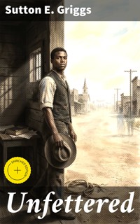 Unfettered - Sutton E. Griggs - E-Book