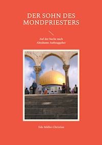 Der Sohn des Mondpriesters - Udo Müller-Christian - E-Book