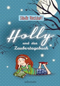 Holly und das Zaubertagebuch - Sibylle Rieckhoff - E-Book