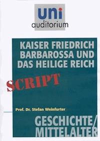 Kaiser Friedrich Barbarossa und das Heilige Reich - Stefan Weinfurter - E-Book + Hörbuch