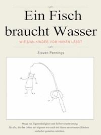 Ein Fisch braucht Wasser - Steven Pennings - E-Book