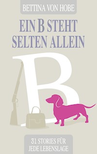 Ein B steht selten allein - Bettina von Hobe - E-Book