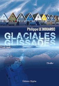 Glaciales glissades - Philippe Le Douarec - E-Book