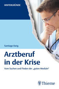 Arztberuf in der Krise - Santiago Ewig - E-Book