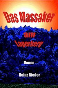 Das Massaker am Lagerberg - Heinz Rieder - E-Book