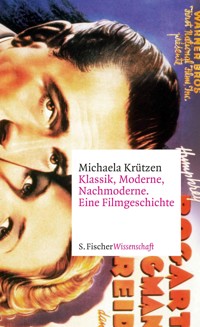 Klassik, Moderne, Nachmoderne. Eine Filmgeschichte - Michaela Krützen - E-Book