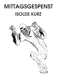 Mittagsgespenst - Isolde Kurz - E-Book