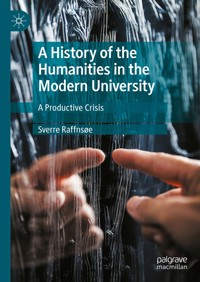 A History of the Humanities in the Modern University - Sverre Raffnsøe - E-Book