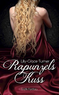 Rapunzels Kuss - Lilly-Grace Turner - E-Book