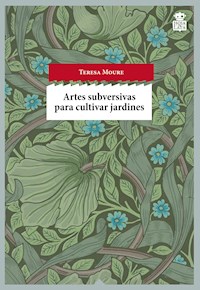 Artes subversivas para cultivar jardines - Teresa Moure - E-Book