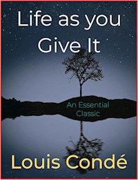 Life as you Give It - Louis Condé - E-Book