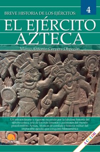 Breve historia del Ejército Azteca - Marco Antonio Cervera Obregón - E-Book