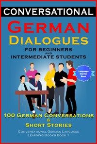 Conversational German Dialogues For Beginners and Intermediate Students - Academy Der Sprachclub - E-Book
