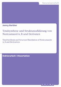 Totalsynthese und Strukturaufklärung von Noricumazol A, B und Derivaten - Jenny Barbier - E-Book