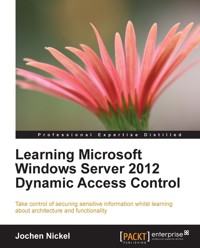 Learning Microsoft Windows Server 2012 Dynamic Access Control - Jochen Nickel - E-Book