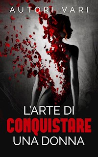 L’arte di conquistare una donna - Autori vari - E-Book