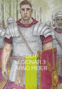 Der Legionär 3 - Arno Meier - E-Book