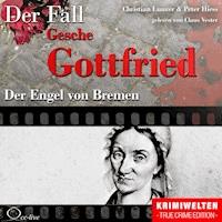 Truecrime - Der Engel von Bremen (Der Fall Gesche Gottfried) - Peter Hiess - Hörbuch