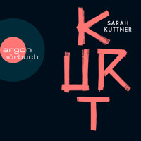 Kurt (Ungekürzte Autorinnenlesung) - Sarah Kuttner - Hörbuch