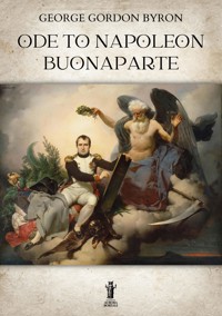 Ode to Napoleon Buonaparte - George Gordon Byron - E-Book