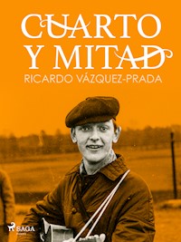 Cuarto y mitad - Ricardo Vázquez-Prada - E-Book
