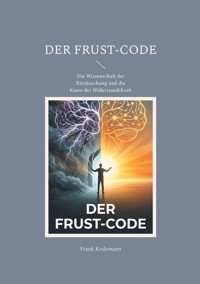 Der Frust-Code - Frank Kralemann - E-Book