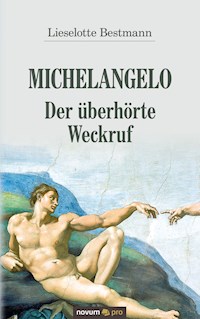 Michelangelo – Der überhörte Weckruf - Lieselotte Bestmann - E-Book