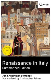 Renaissance in Italy (Summarized Edition) - John Addington Symonds - E-Book