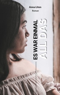 Es war einmal all das - Anna Liten - E-Book