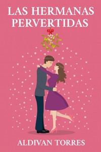 Las Hermanas Pervertidas - aldivan teixeira torres - E-Book