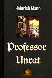 Professor Unrat - Heinrich Mann - E-Book