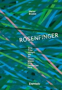 Rosenfinger. Eine Frau kämpft um ihr Leben – gegen eine Hamburger Bank - Dieter J.G. Brumm - E-Book