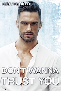 Don't Wanna Trust You - Ruby Recked - E-Book