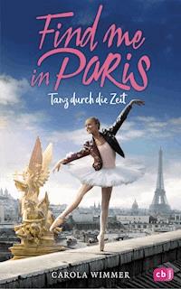 Find me in Paris - Tanz durch die Zeit - Carola Wimmer - E-Book