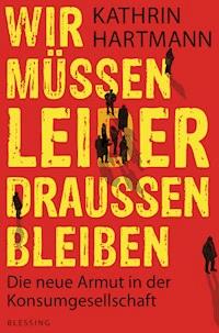 Wir müssen leider draußen bleiben - Kathrin Hartmann - E-Book