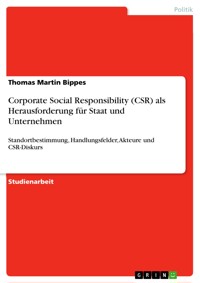 Corporate Social Responsibility (CSR) als Herausforderung für Staat und Unternehmen - Thomas Martin Bippes - E-Book
