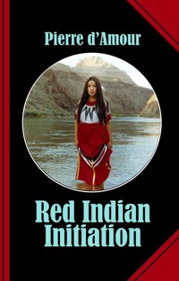 Red Indian Initiation - Pierre d&apos, Amour - E-Book