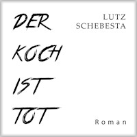 Der Koch ist tot - Lutz Schebesta - Hörbuch