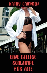 Eine billige Schlampe für alle - Kathy Cammin - E-Book