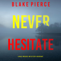 Never Hesitate (A May Moore Suspense Thriller—Book 11) - Blake Pierce - Hörbuch