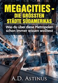 Die neun größten Städte Südamerikas - A.D. Astinus - E-Book