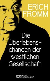 Die Überlebenschancen der westlichen Gesellschaft - Erich Fromm - E-Book