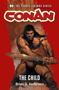 The Heroic Legends Series - Conan: The Child - Brian D. Anderson - E-Book