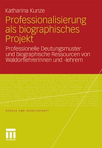 Professionalisierung als biographisches Projekt - Katharina Kunze - E-Book