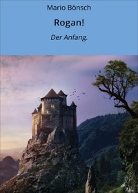 Rogan! - Mario Bönsch - E-Book